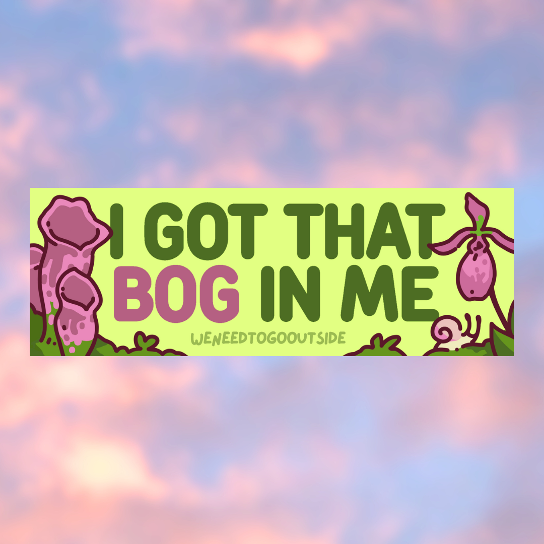Bog in Me Bumper Sticker