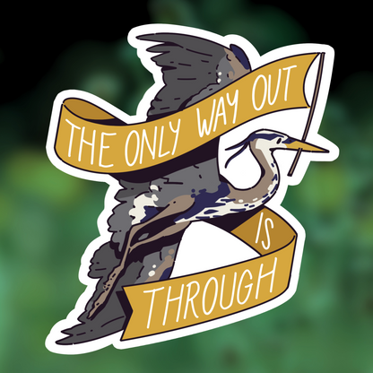 Only Way Out is Through Sticker