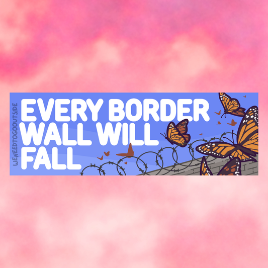 Border Walls Will Fall Bumper Sticker
